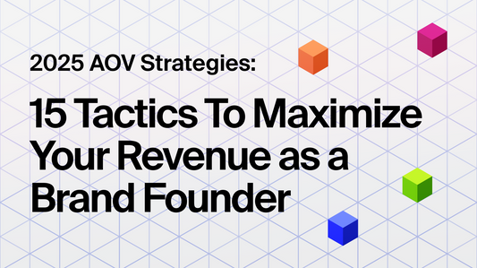 2025 AOV Strategies: 15 Tactics To Maximize Your Revenue as a Brand Founder